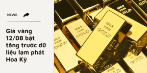 Giá vàng 12/08 bật tăng trước dữ liệu lạm phát Hoa Kỳ