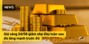 Giá vàng 04/08 giảm nhẹ đầu tuần sau đà tăng mạnh trước đó