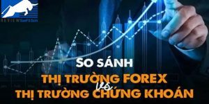 Forex vs chứng khoán: Chọn kênh đầu tư nào phù hợp với bạn?