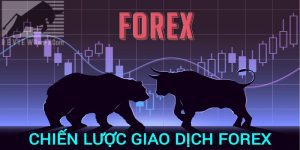 Tổng hợp các chiến lược Forex hiệu quả từ cơ bản đến nâng cao cho Trader