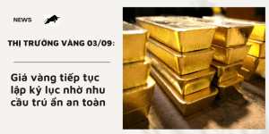 Giá vàng 03/09 tiếp tục lập kỷ lục nhờ nhu cầu trú ẩn an toàn