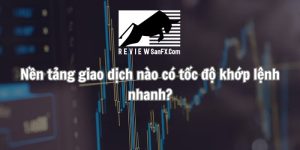 Nền tảng giao dịch nào có tốc độ khớp lệnh nhanh?