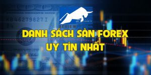 Sàn Forex uy tín nhất năm 2025: Top lựa chọn dành cho nhà đầu tư