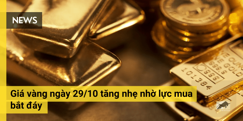 Giá vàng ngày 29/10 tăng nhẹ nhờ lực mua bắt đáy