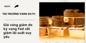 Giá vàng giảm do kỳ vọng Fed cắt giảm lãi suất suy yếu