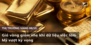 Giá vàng 06/11 giảm khi dữ liệu việc làm Mỹ vượt kỳ vọng