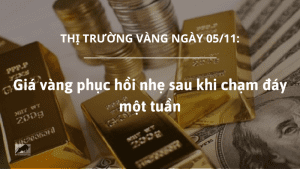Giá vàng 05/11 phục hồi sau khi chạm đáy một tuần