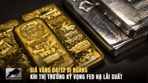 Giá vàng 04/12 đi ngang khi thị trường kỳ vọng Fed hạ lãi suất