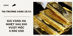 Giá vàng 25/12 hạ nhiệt sau khi vượt mốc 4.500 USD