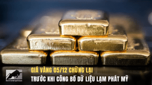 Giá vàng 05/12 chững lại trước dữ liệu lạm phát Mỹ