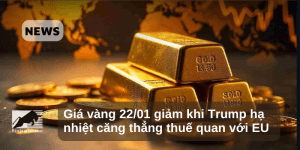 Giá vàng 22/01 giảm khi Trump hạ nhiệt căng thẳng thuế quan với EU