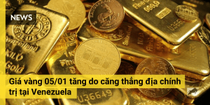 Giá vàng 05/01 tăng do căng thẳng địa chính trị tại Venezuela