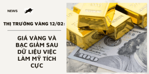 Giá vàng và bạc 12/02 giảm sau dữ liệu việc làm Mỹ tích cực